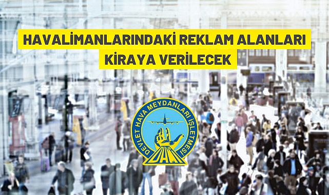 HAVA LİMANLARINDAKİ REKLAM ALANLARI KİRAYA VERİLECEK