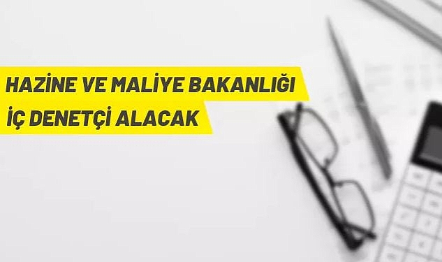 HAZİNE VE MALİYE BAKANLIĞI İÇ DENETİM KOORDİNASYON KURULU 70 İÇ DENETÇİ ALACAK