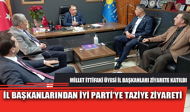 İL BAŞKANLARINDAN İYİ PARTİ’YE TAZİYE ZİYARETİ