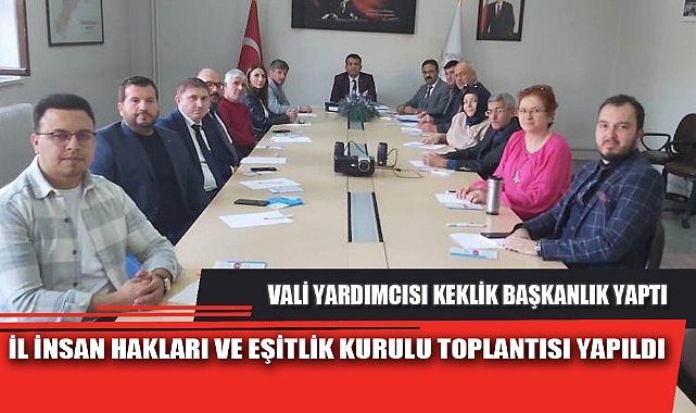 İL İNSAN HAKLARI VE EŞİTLİK KURULU TOPLANTISI YAPILDI