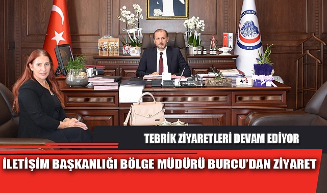 İLETİŞİM BAŞKANLIĞI BÖLGE MÜDÜRÜ BURCU’DAN ZİYARET