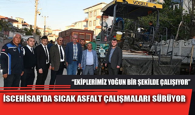 İSCEHİSAR’DA SICAK ASFALT ÇALIŞMALARI SÜRÜYOR