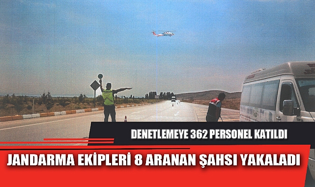 JANDARMA EKİPLERİ 8 ARANAN ŞAHSI YAKALADI