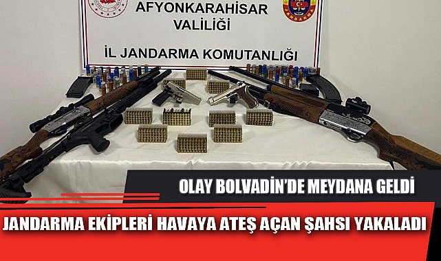 JANDARMA EKİPLERİ HAVAYA ATEŞ AÇAN ŞAHSI YAKALADI