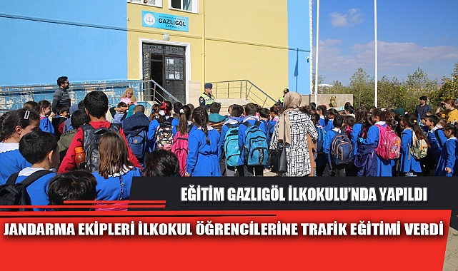 JANDARMA EKİPLERİ İLKOKUL ÖĞRENCİLERİNE TRAFİK EĞİTİMİ VERDİ