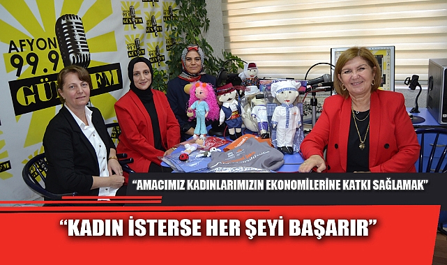 “KADIN İSTERSE HER ŞEYİ BAŞARIR”