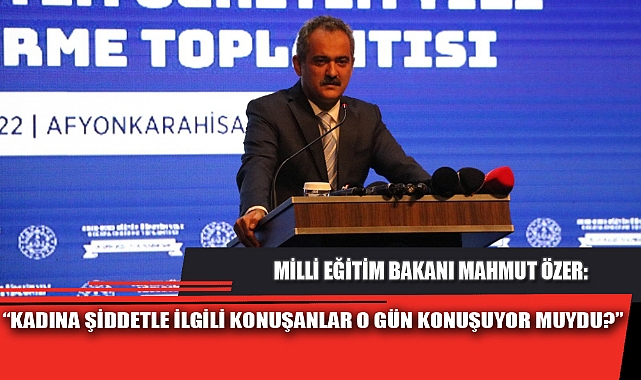“KADINA ŞİDDETLE İLGİLİ KONUŞANLAR O GÜN KONUŞUYOR MUYDU?”