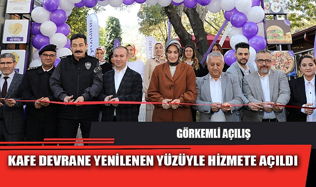 KAFE DEVRANE YENİLENEN YÜZÜYLE HİZMETE AÇILDI