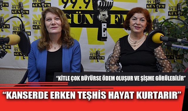 “KANSERDE ERKEN TEŞHİS HAYAT KURTARIR”