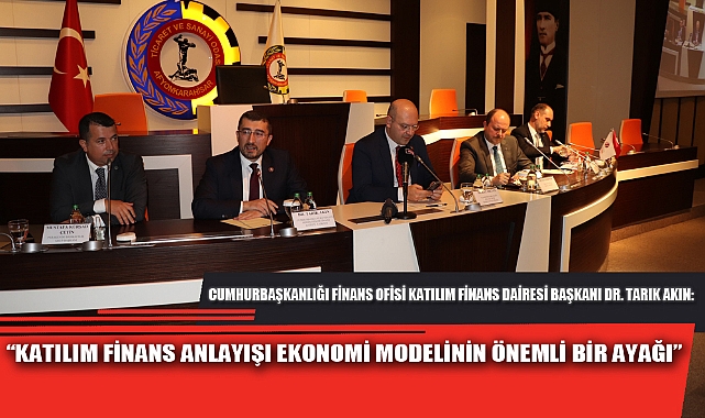 “KATILIM FİNANS ANLAYIŞI EKONOMİ MODELİNİN ÖNEMLİ BİR AYAĞI”