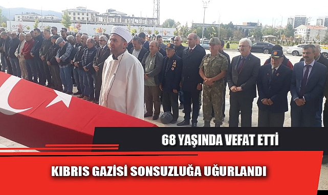 KIBRIS GAZİSİ SONSUZLUĞA UĞURLANDI