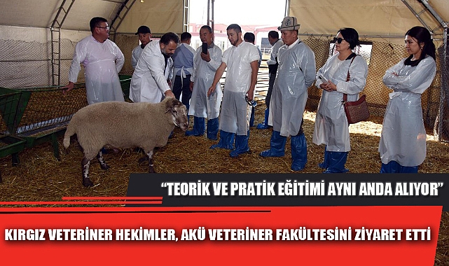 KIRGIZ VETERİNER HEKİMLER, AKÜ VETERİNER FAKÜLTESİNİ ZİYARET ETTİ