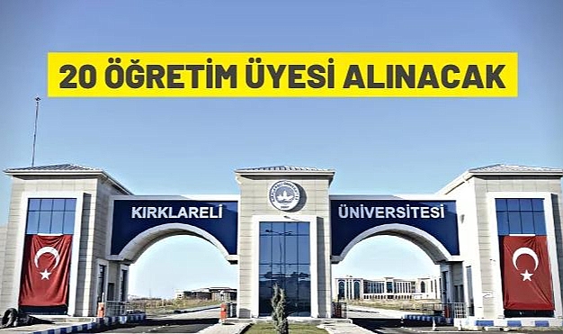 KIRKLARELİ ÜNİVERSİTESİ 20 ÖĞRETİM ÜYESİ ALIYOR