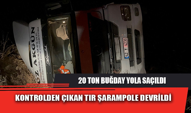 KONTROLDEN ÇIKAN TIR ŞARAMPOLE DEVRİLDİ