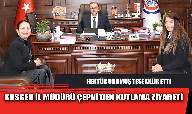KOSGEB İL MÜDÜRÜ ÇEPNİ’DEN KUTLAMA ZİYARETİ