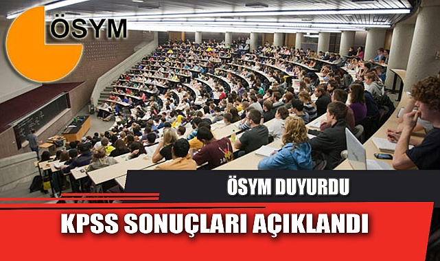 KPSS SONUÇLARI AÇIKLANDI