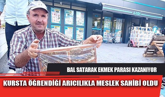 KURSTA ÖĞRENDİĞİ ARICILIKLA MESLEK SAHİBİ OLDU