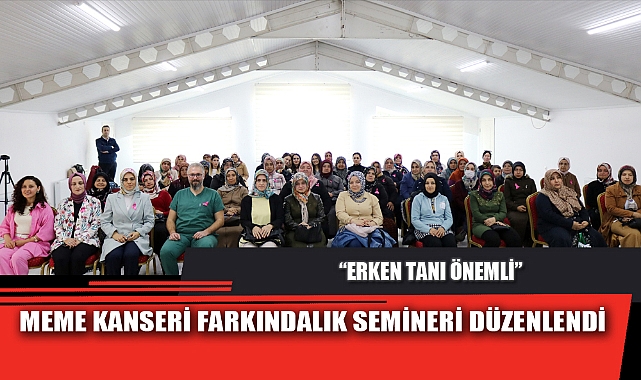 MEME KANSERİ FARKINDALIK SEMİNERİ DÜZENLENDİ