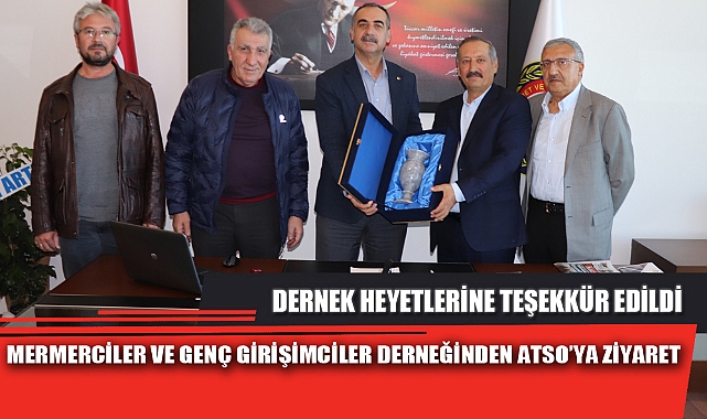 MERMERCİLER VE GENÇ GİRİŞİMCİLER DERNEĞİNDEN ATSO’YA ZİYARET