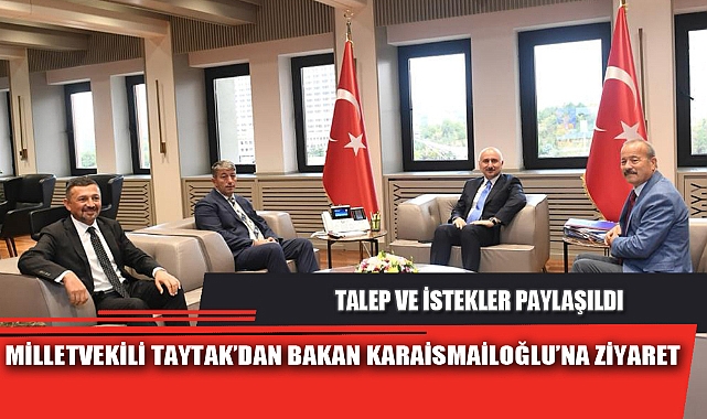 MİLLETVEKİLİ TAYTAK’DAN BAKAN KARAİSMAİLOĞLU’NA ZİYARET