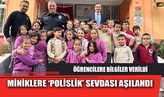 MİNİKLERE ‘POLİSLİK’ SEVDASI AŞILANDI