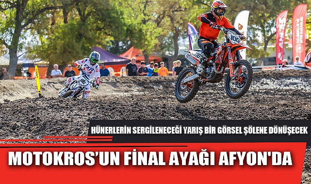 MOTOKROS’UN FİNAL AYAĞI AFYON'DA
