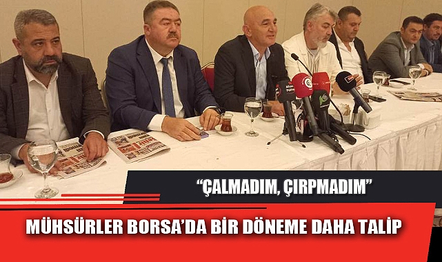 MÜHSÜRLER BORSA’DA BİR DÖNEME DAHA TALİP