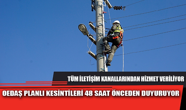 OEDAŞ PLANLI KESİNTİLERİ 48 SAAT ÖNCEDEN DUYURUYOR