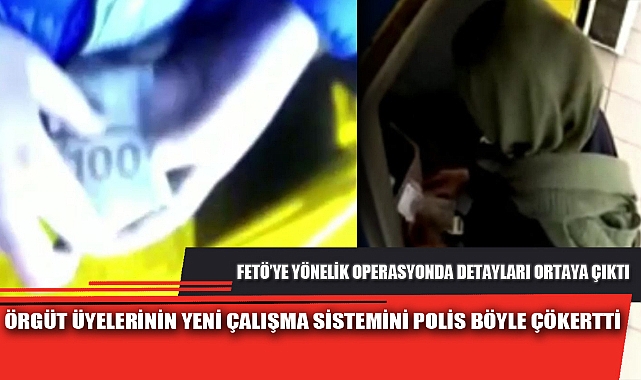 ÖRGÜT ÜYELERİNİN YENİ ÇALIŞMA SİSTEMİNİ POLİS BÖYLE ÇÖKERTTİ
