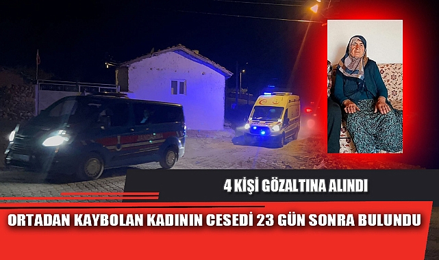 ORTADAN KAYBOLAN KADININ CESEDİ 23 GÜN SONRA BULUNDU