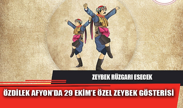 ÖZDİLEK AFYON’DA 29 EKİM’E ÖZEL ZEYBEK GÖSTERİSİ