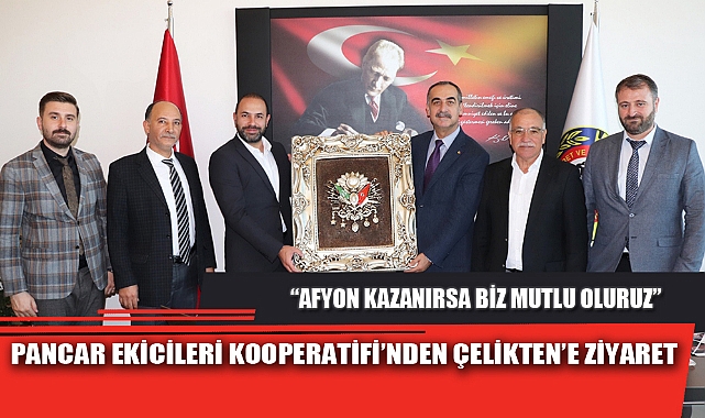 PANCAR EKİCİLERİ KOOPERATİFİ’NDEN ÇELİKTEN’E ZİYARET