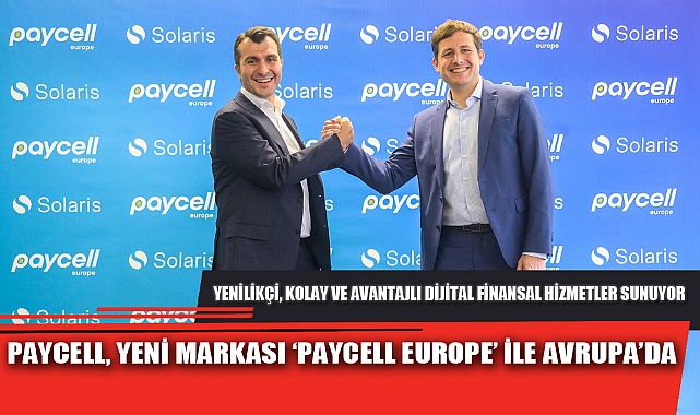 PAYCELL, YENİ MARKASI ‘PAYCELL EUROPE’ İLE AVRUPA’DA