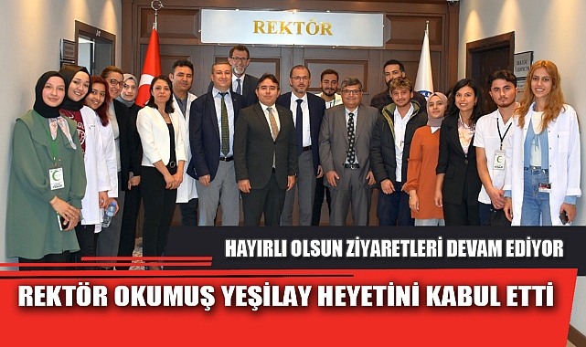REKTÖR OKUMUŞ YEŞİLAY HEYETİNİ KABUL ETTİ