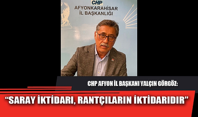 “SARAY İKTİDARI, RANTÇILARIN İKTİDARIDIR”