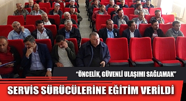 SERVİS SÜRÜCÜLERİNE EĞİTİM VERİLDİ
