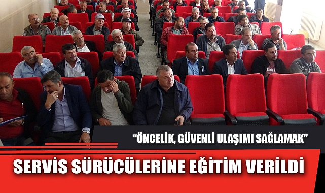 SERVİS SÜRÜCÜLERİNE EĞİTİM VERİLDİ