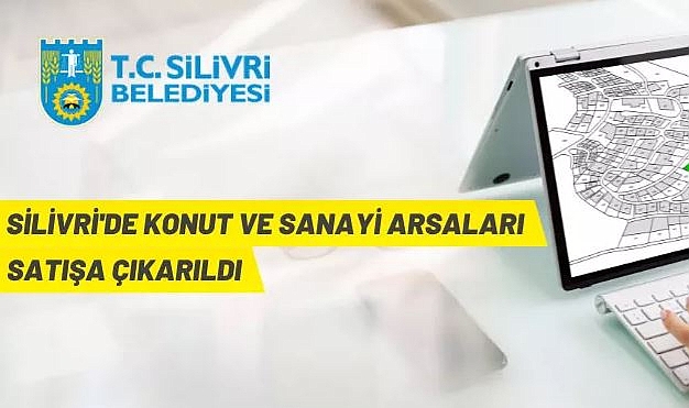 SİLİVRİ'DE 5 ADET KONUT/SANAYİ ALANI NİTELİKLİ ARSA AÇIK ARTIRMA İLE SATILACAK