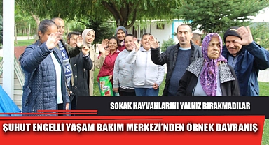 ŞUHUT ENGELLİ YAŞAM BAKIM MERKEZİ’NDEN ÖRNEK DAVRANIŞ