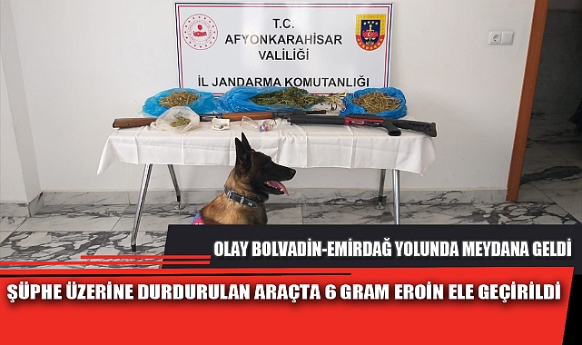 ŞÜPHE ÜZERİNE DURDURULAN ARAÇTA 6 GRAM EROİN ELE GEÇİRİLDİ