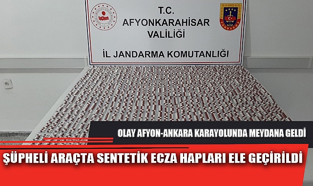 ŞÜPHELİ ARAÇTA SENTETİK ECZA HAPLARI ELE GEÇİRİLDİ