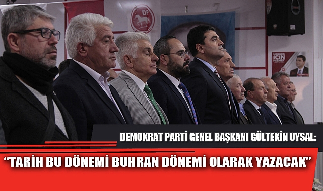 “TARİH BU DÖNEMİ BUHRAN DÖNEMİ OLARAK YAZACAK”