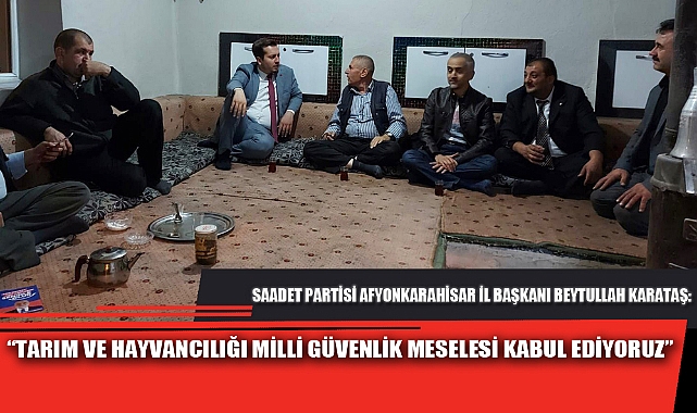 “TARIM VE HAYVANCILIĞI MİLLİ GÜVENLİK MESELESİ KABUL EDİYORUZ”
