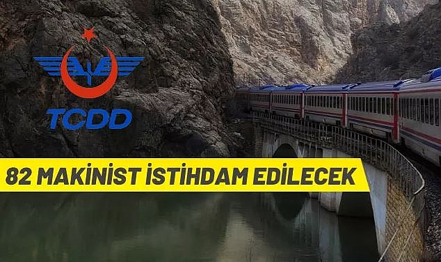 TCDD 82 MAKİNİST İSTİHDAM EDECEK