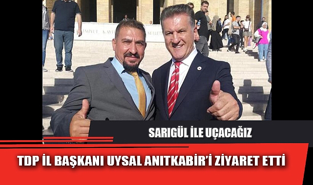TDP İL BAŞKANI UYSAL ANITKABİR’İ ZİYARET ETTİ