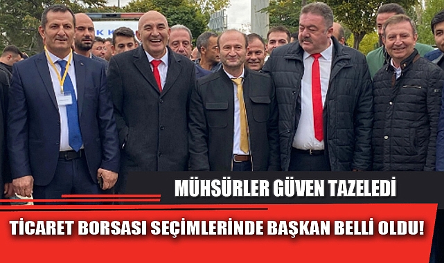 TİCARET BORSASI SEÇİMLERİNDE BAŞKAN BELLİ OLDU!