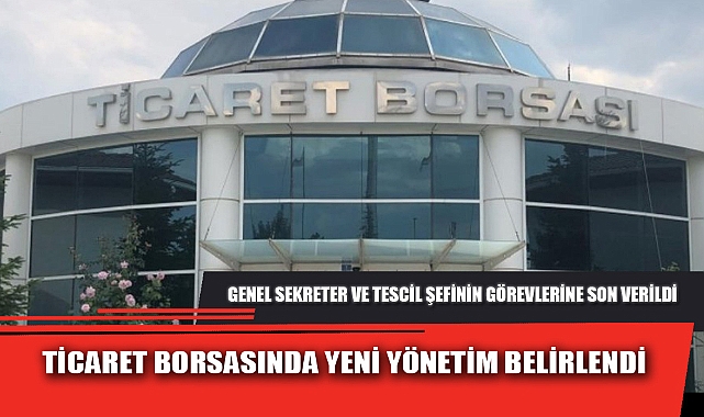 TİCARET BORSASINDA YENİ YÖNETİM BELİRLENDİ