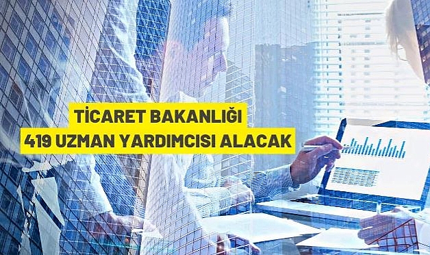 TİCARET UZMAN YARDIMCILIĞI GİRİŞ SINAVI İLANI