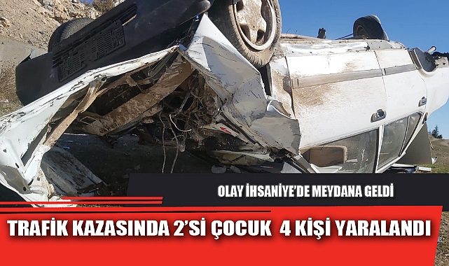 TRAFİK KAZASINDA 2’Sİ ÇOCUK 4 KİŞİ YARALANDI