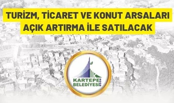 TURİZM, TİCARET VE KONUT ARSALARI AÇIK ARTIRMA İLE SATILACAK